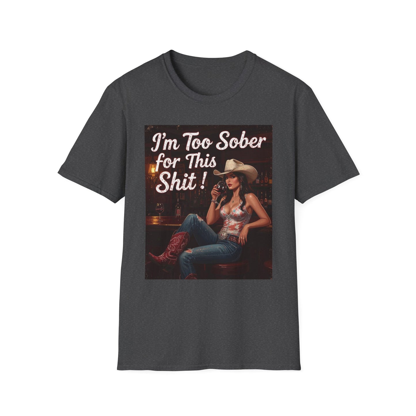 I'm Too Sober for This Shit Western Boho, Unisex T-Shirt,