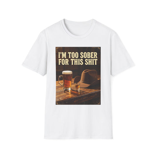 I'm Too Sober for This Shit Western Boho, Unisex T-Shirt,