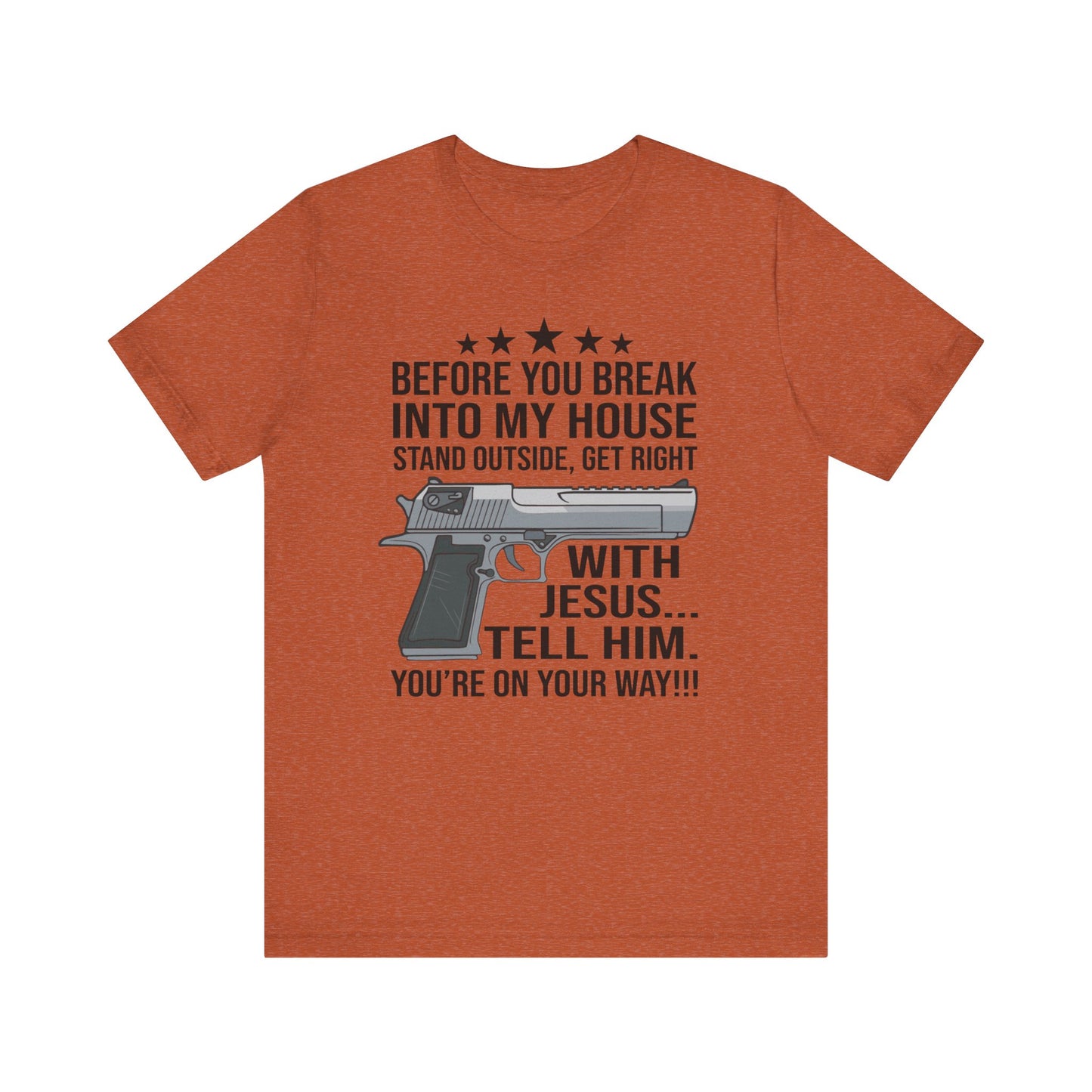 Before you Break Into my House 2nd Amendment T-Shirt