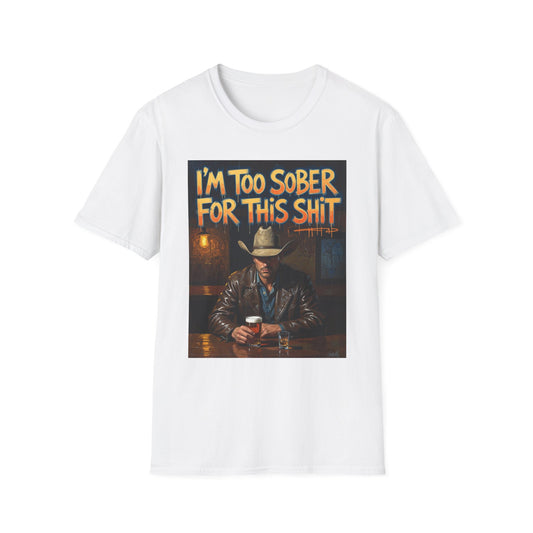 I'm Too Sober for This Shit Western Boho, Unisex T-Shirt,