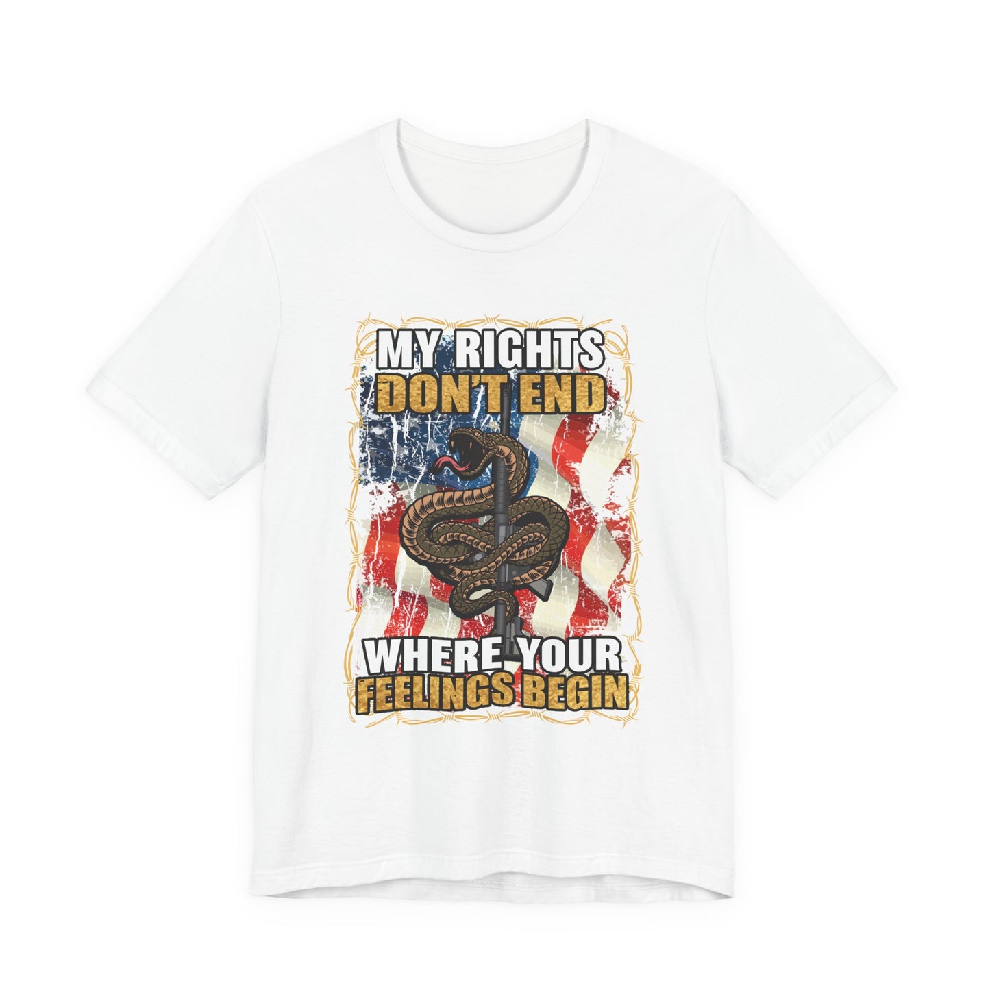 My Rights Don't End Where Your Feelings Begin T-Shirt
