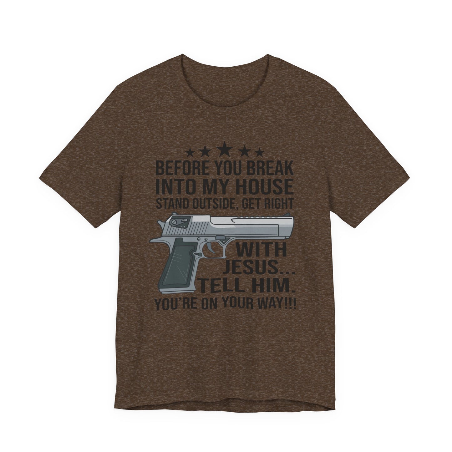 Before you Break Into my House 2nd Amendment T-Shirt
