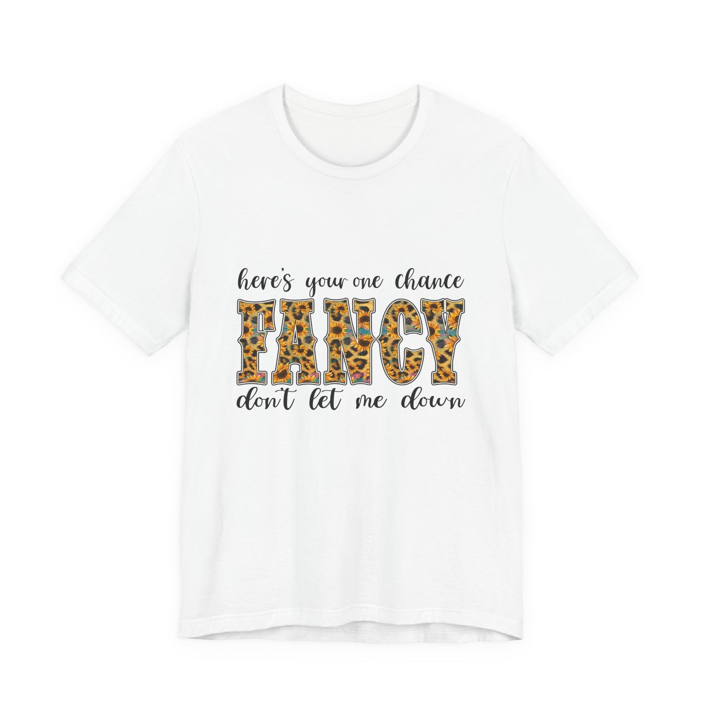 Here's Your One Chance Fancy T-Shirt