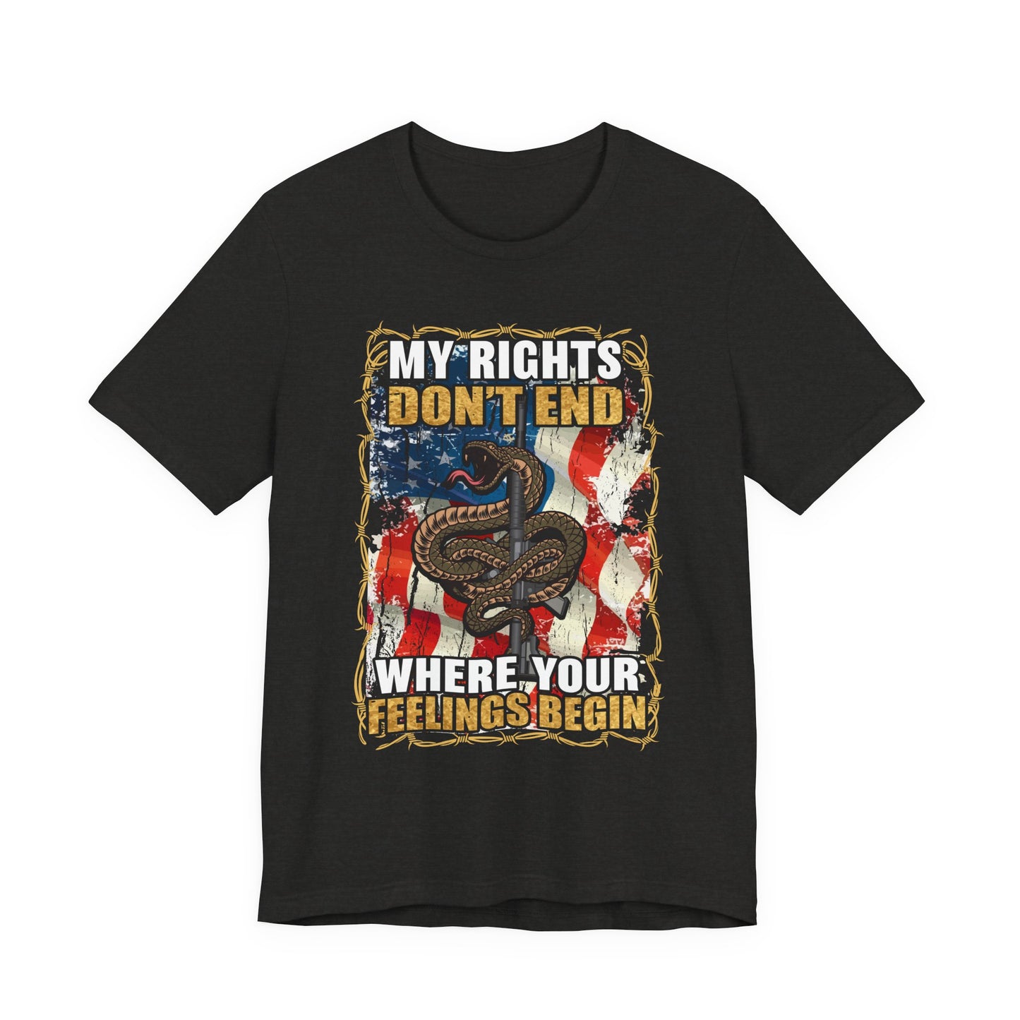 My Rights Don't End Where Your Feelings Begin T-Shirt