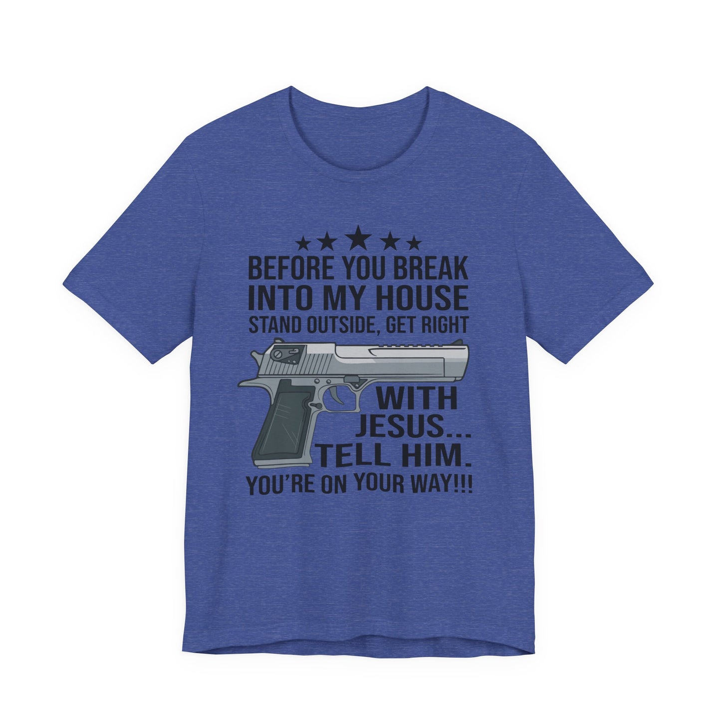 Before you Break Into my House 2nd Amendment T-Shirt