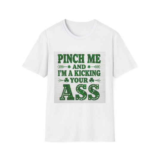 Pinch Me and I'm Kicking Your A$$... Saint Patty's Day Funny T-Shirt — St. Patrick's Day Humor Tee
