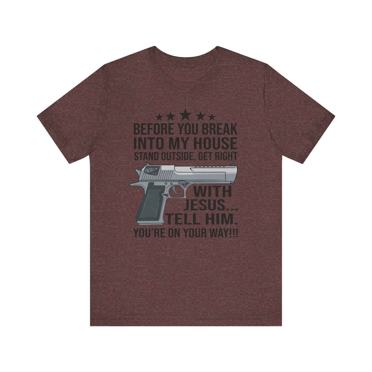 Before you Break Into my House 2nd Amendment T-Shirt