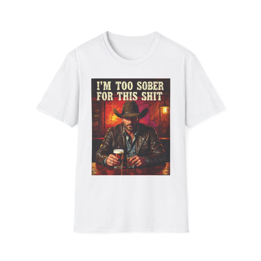 I'm Too Sober for This Shit Western Boho, Unisex T-Shirt,