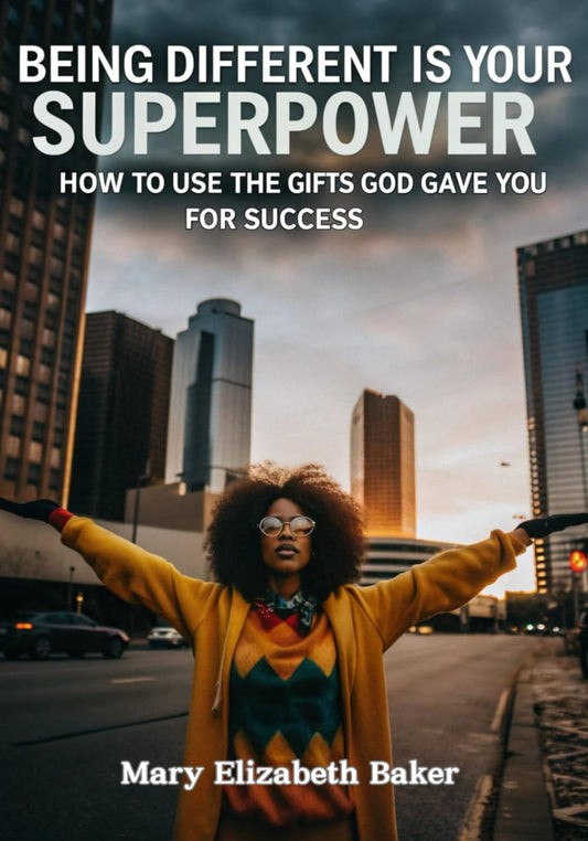 Being Different is Your Superpower: How to Use the Gifts God Gave You for Success