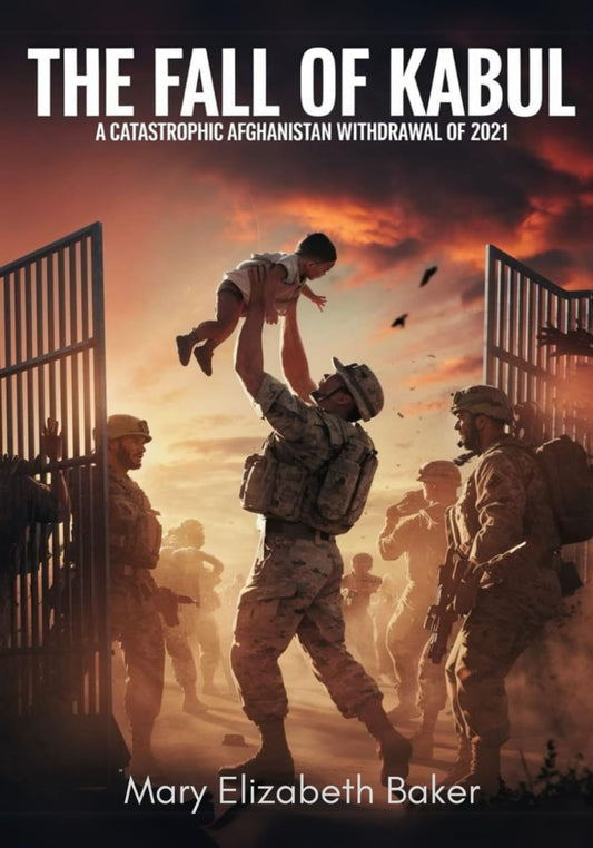 The Fall of Kabul: The Catastrophic Afghanistan Withdrawal of 2021