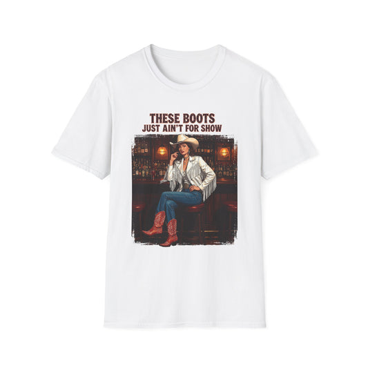 These Boots Just Ain't for Show Western Boho, Unisex T-Shirt,