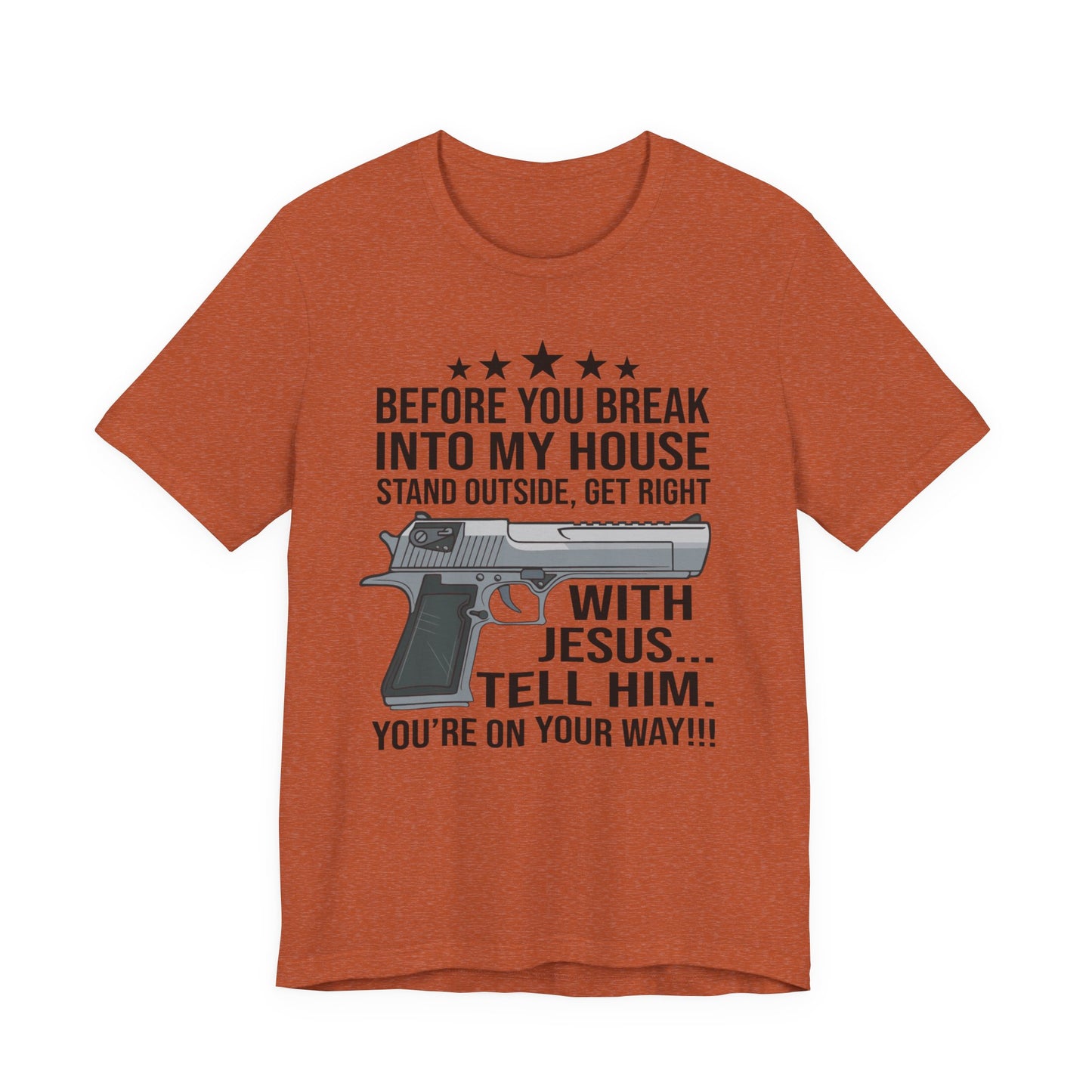 Before you Break Into my House 2nd Amendment T-Shirt