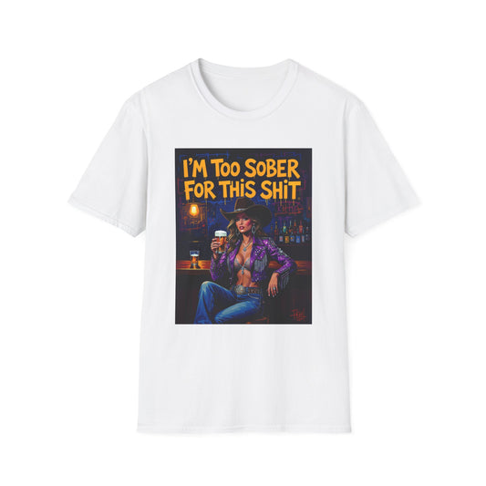 I'm Too Sober for This Shit Western Boho, Unisex T-Shirt,