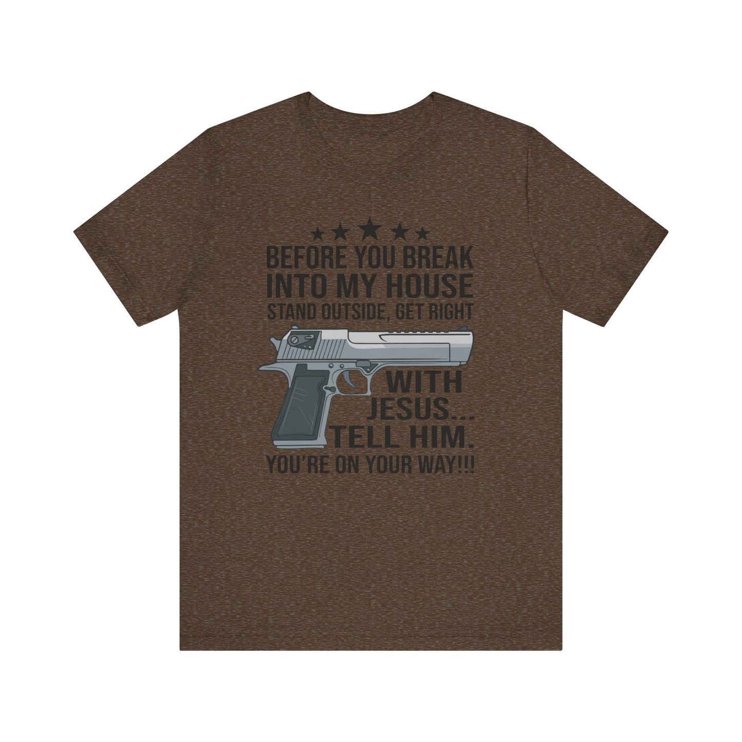 Before you Break Into my House 2nd Amendment T-Shirt