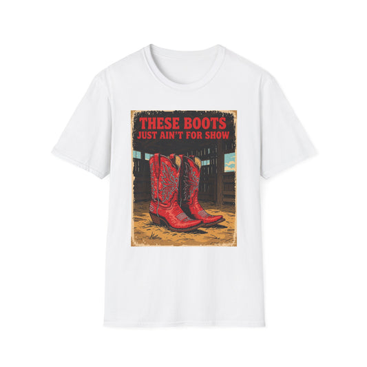 These Boots Just A'int For Show Western Boho, Unisex T-Shirt,