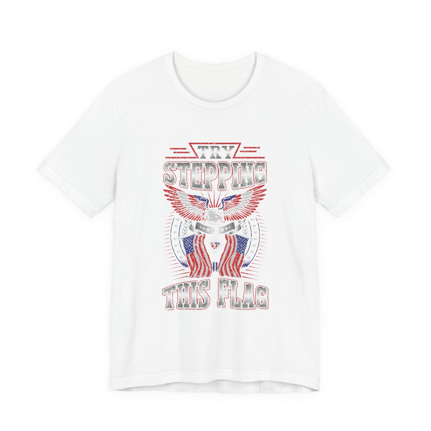 Try Stepping on This Flag T-Shirt