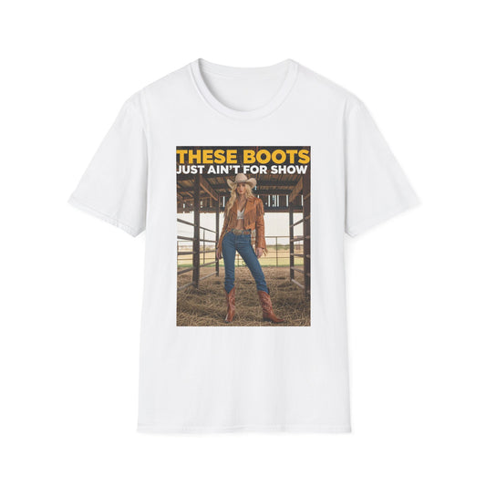 Boots Just Ain't for Show Western Boho, Unisex T-Shirt,