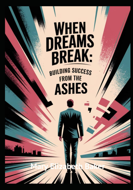 When Dreams Break: Building Success from the Ashes