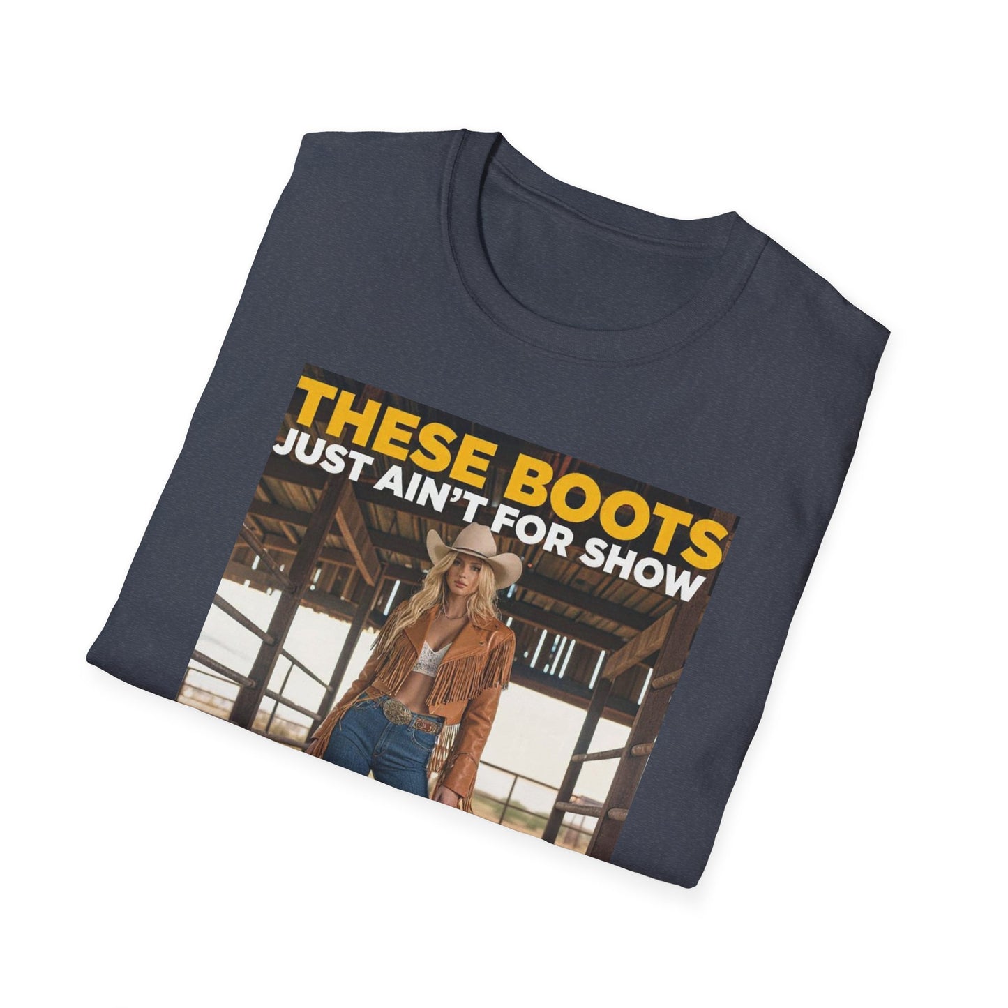 Boots Just Ain't for Show Western Boho, Unisex T-Shirt,