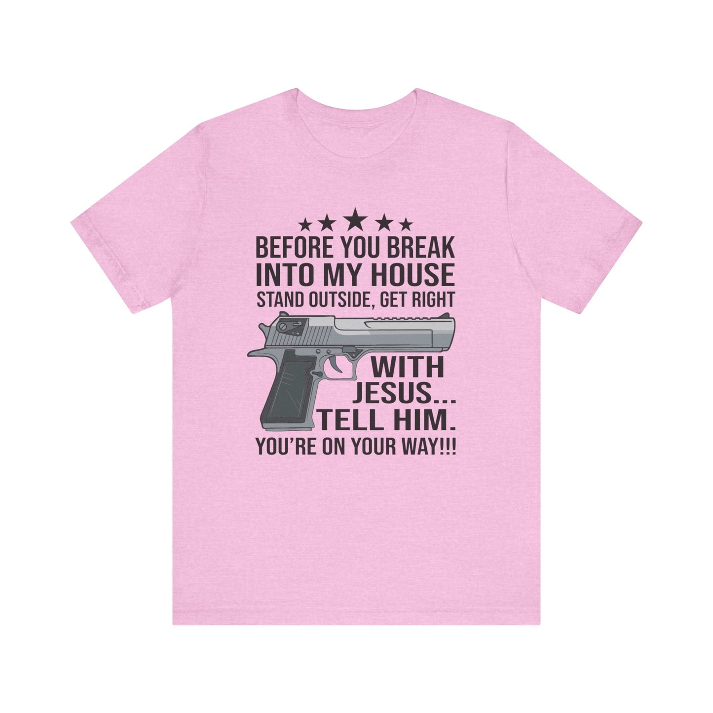 Before you Break Into my House 2nd Amendment T-Shirt