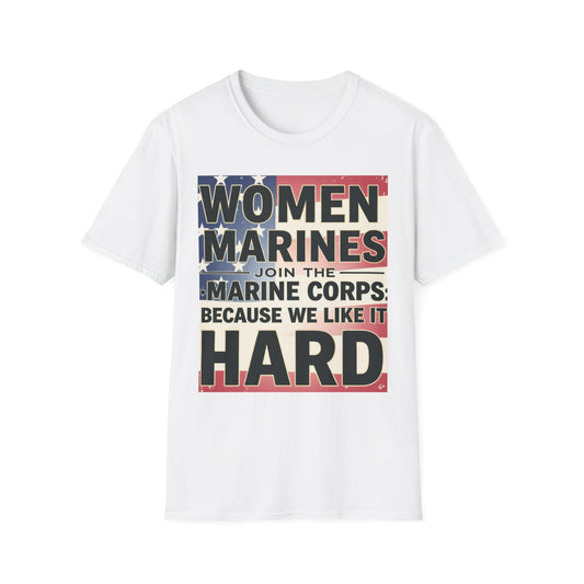 Women Marines Because We Like It Hard, Unisex T-Shirt,
