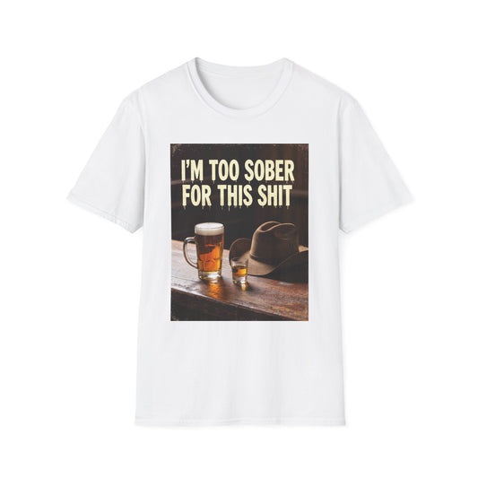 I'm Too Sober for This Shit Western Boho, Unisex T-Shirt,