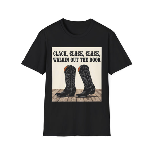 Clack Clack Clack Walkin Out the Door Western Boho, Unisex T-Shirt,