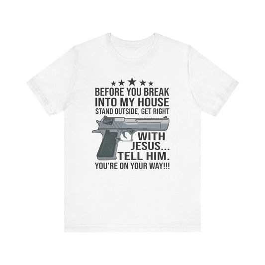 Before you Break Into my House 2nd Amendment T-Shirt