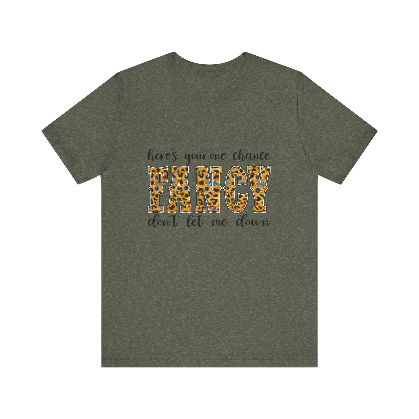 Here's Your One Chance Fancy T-Shirt