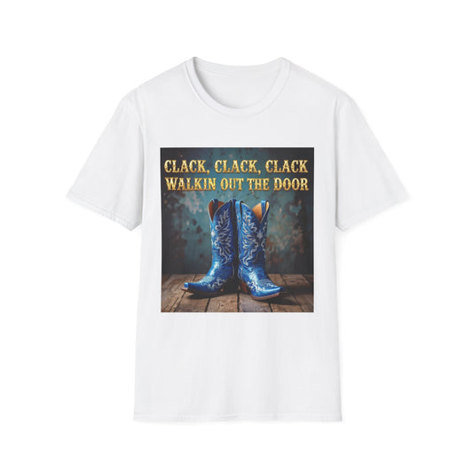 Clack Clack Clack Walkin Out the Door Western Boho, Unisex T-Shirt,