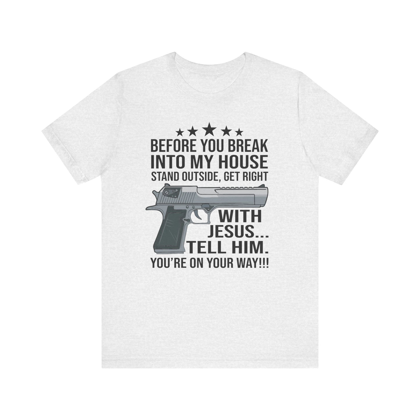 Before you Break Into my House 2nd Amendment T-Shirt