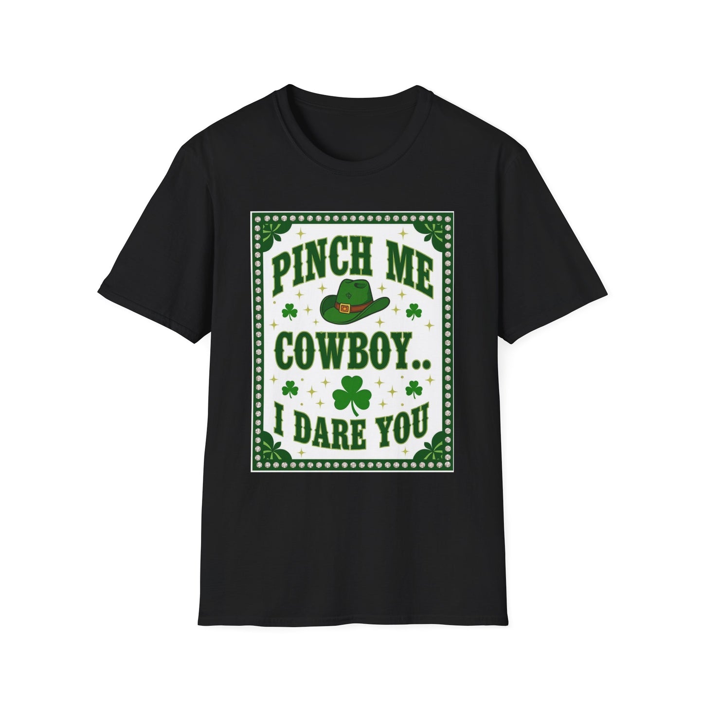 Pinch Me Cowboy I Dare You... Saint Patty's Day Funny T-Shirt — St. Patrick's Day Humor Tee