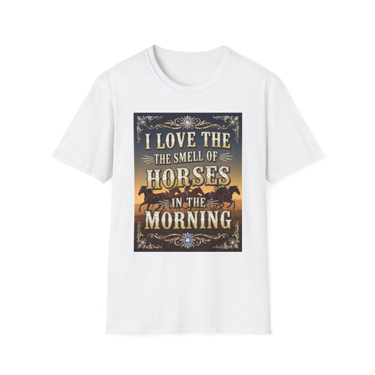 I Love the Smell of Horses in the Morning Western Boho, Unisex T-Shirt,