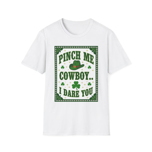 Pinch Me Cowboy I Dare You... Saint Patty's Day Funny T-Shirt — St. Patrick's Day Humor Tee