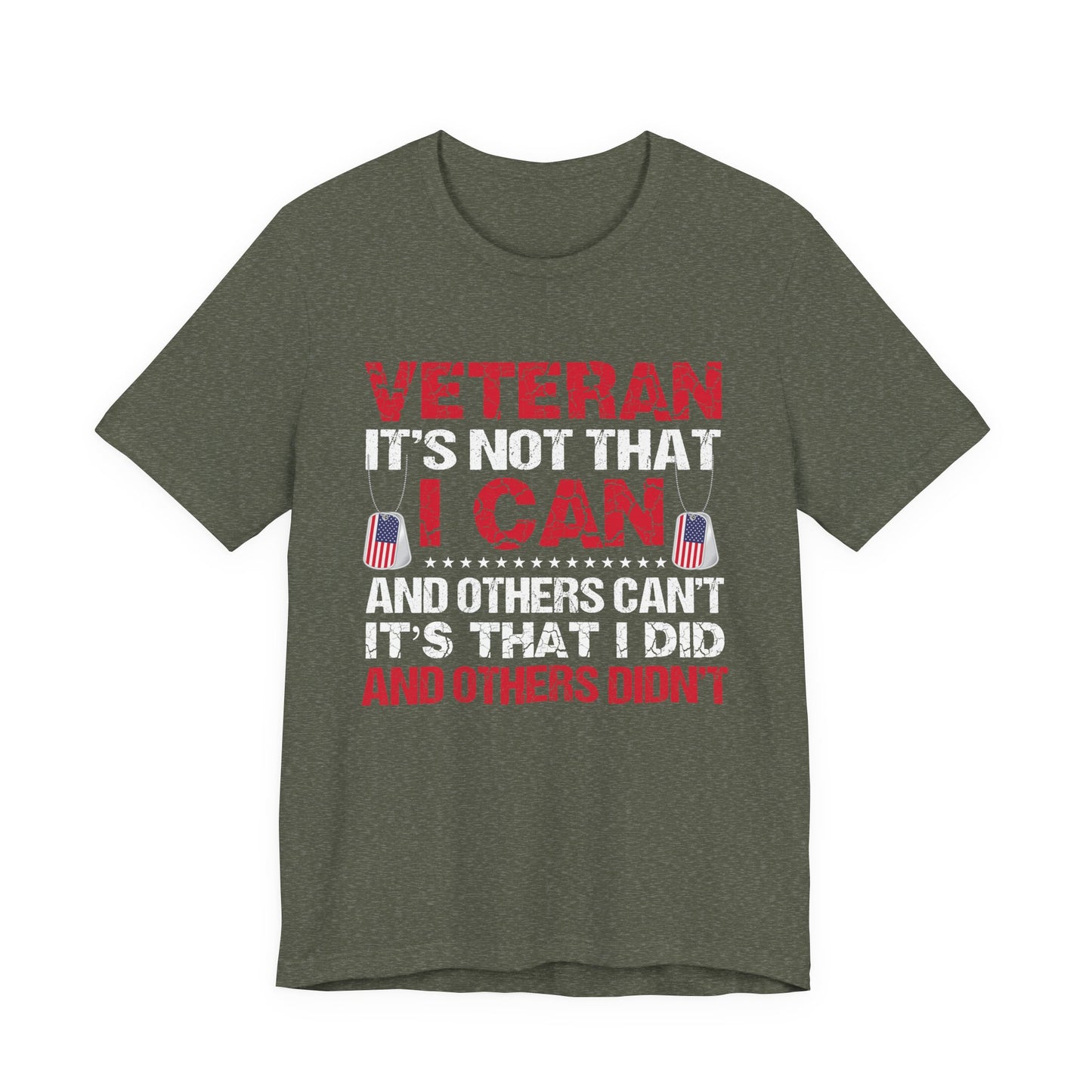 I Did and Others Didn't Veteran T-Shirt