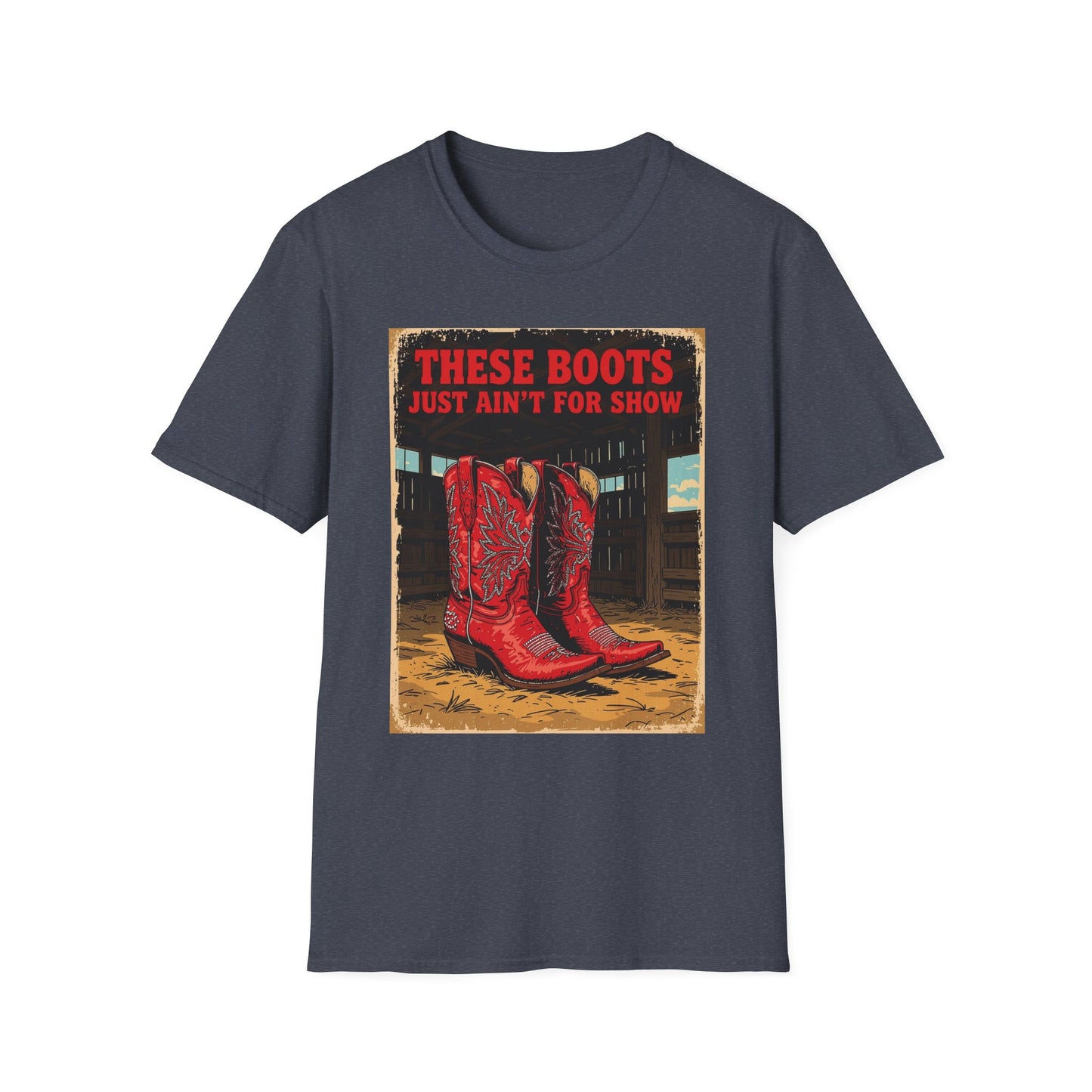 These Boots Just A'int For Show Western Boho, Unisex T-Shirt,