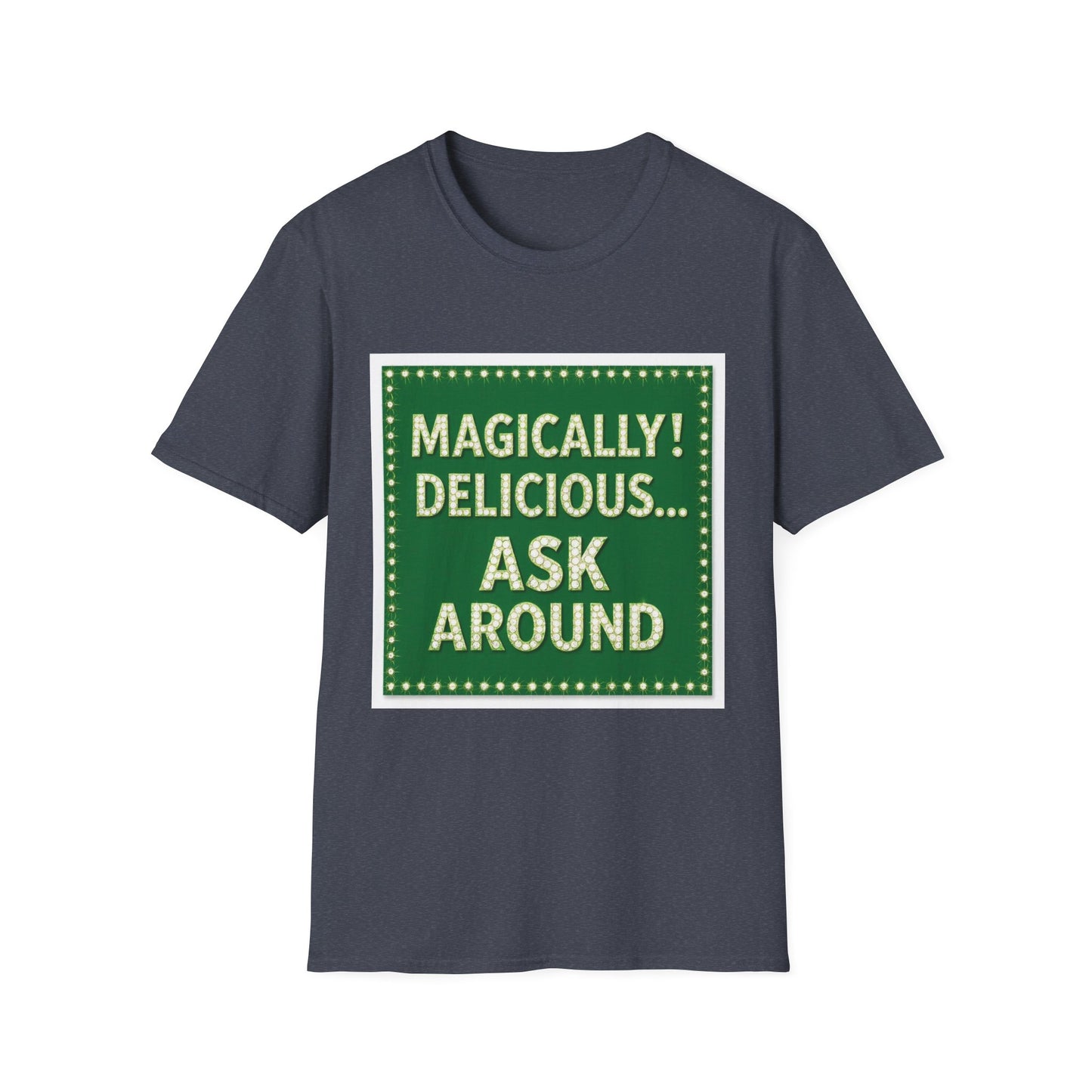 Magically Delicious Ask Around. Saint Patty's Day Funny T-Shirt — St. Patrick's Day Humor Tee