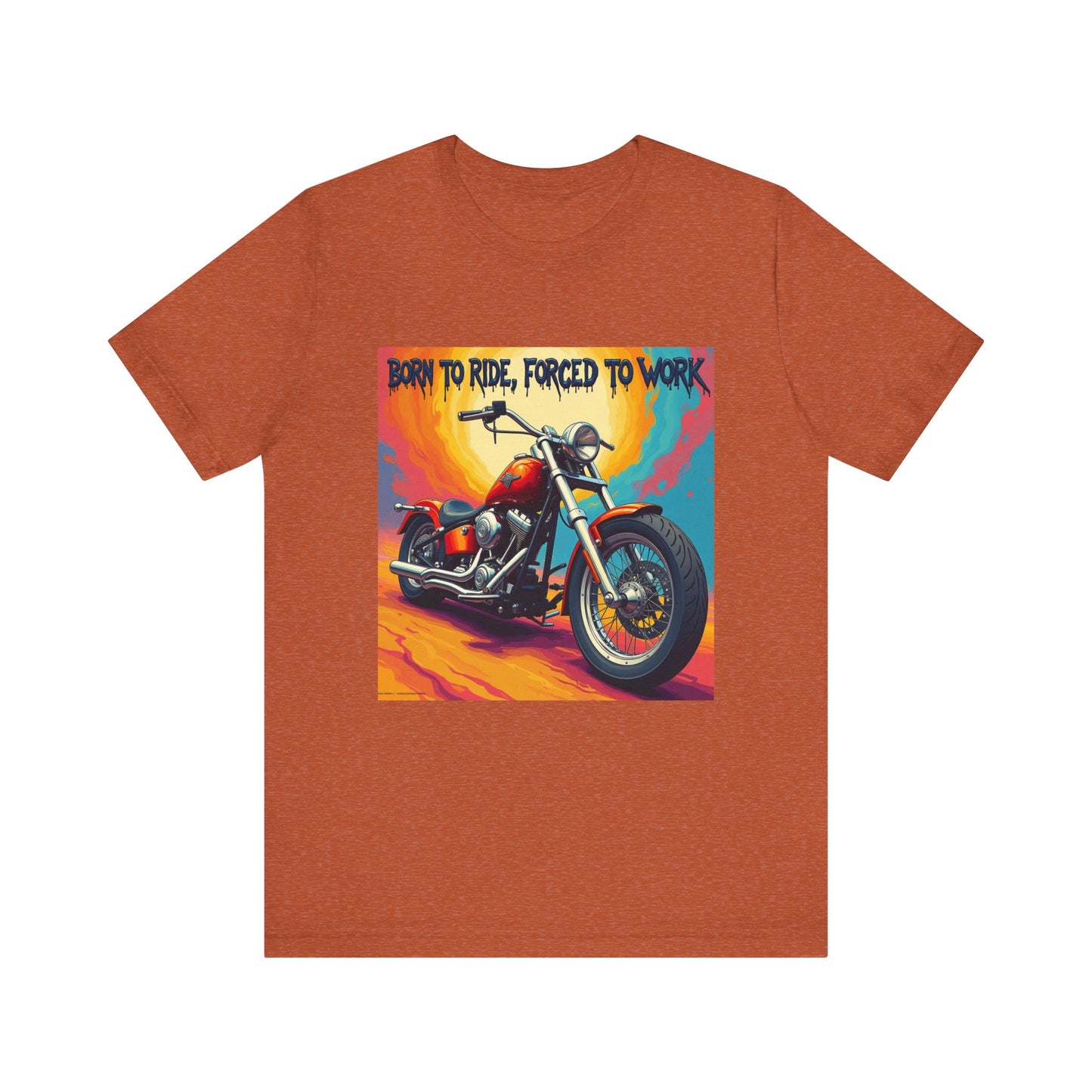 Born to Ride Forced to Work Tee