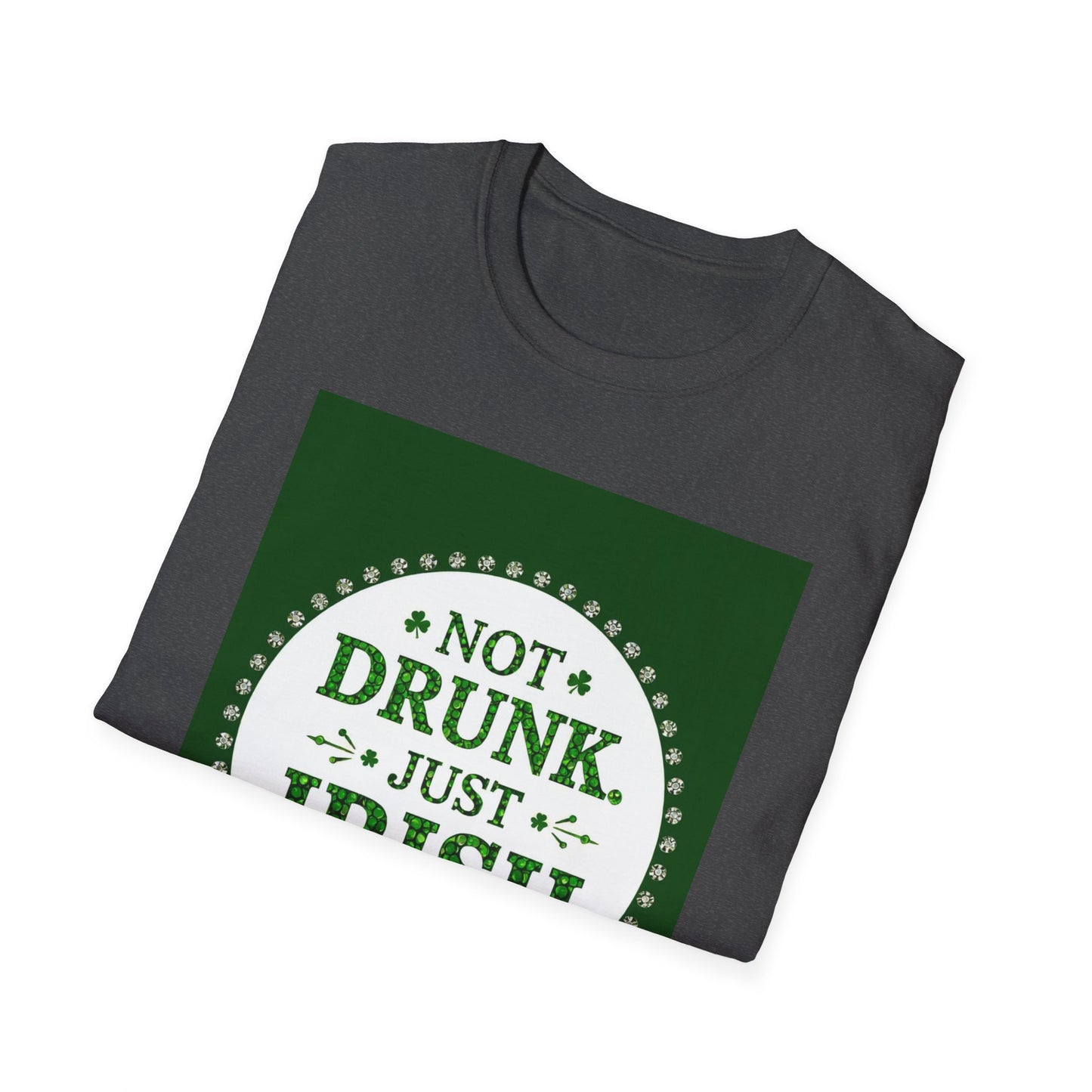 Not Drunk Just Irish...Funny Saint Patty's Day T-Shirt