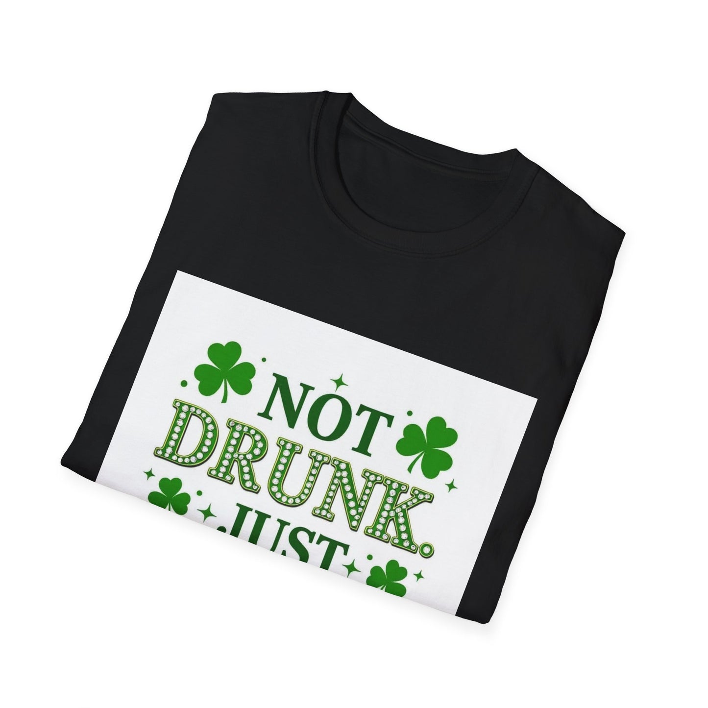 Not Drunk Just Irish.. Saint Patty's Day Funny T-Shirt — St. Patrick's Day Humor Tee