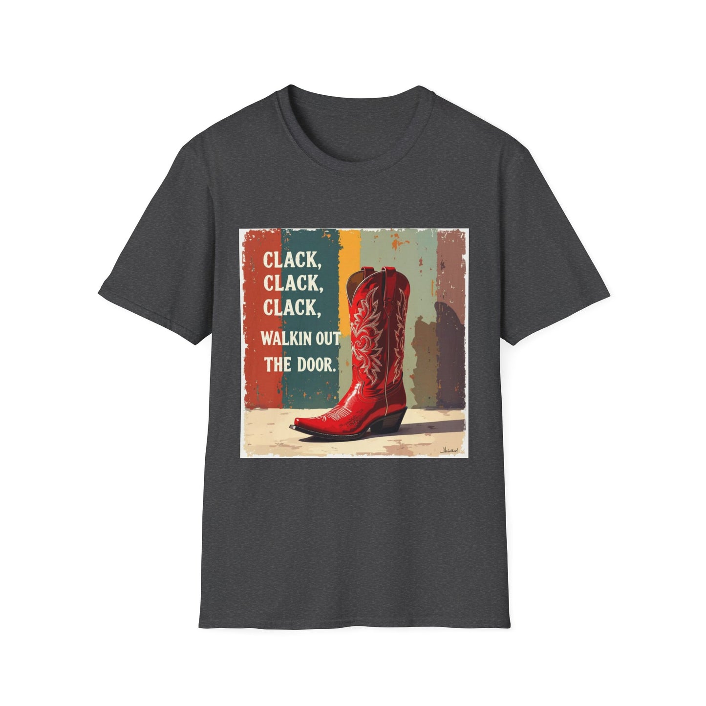 Clack Clack Clack Walkin Out the Door Western Boho, Unisex T-Shirt,