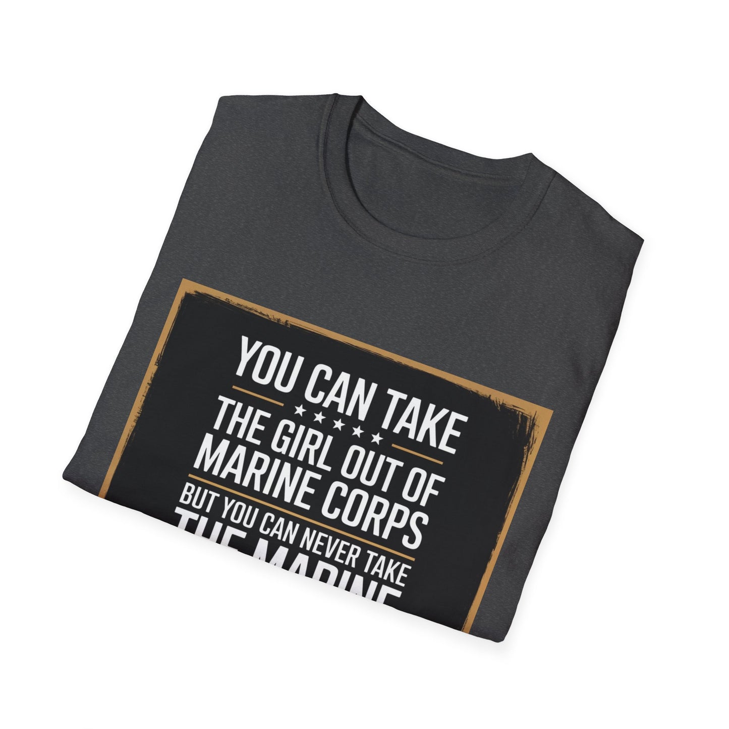 You Can Take the Girl Out of the Marine Corps, Unisex T-Shirt,