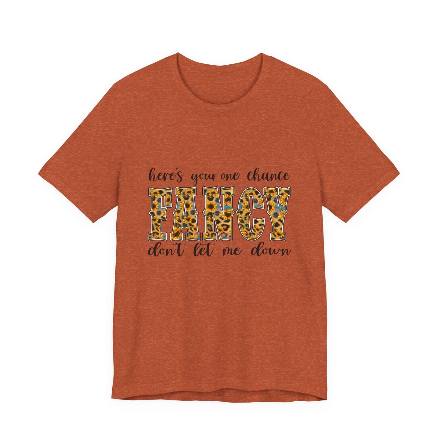 Here's Your One Chance Fancy T-Shirt