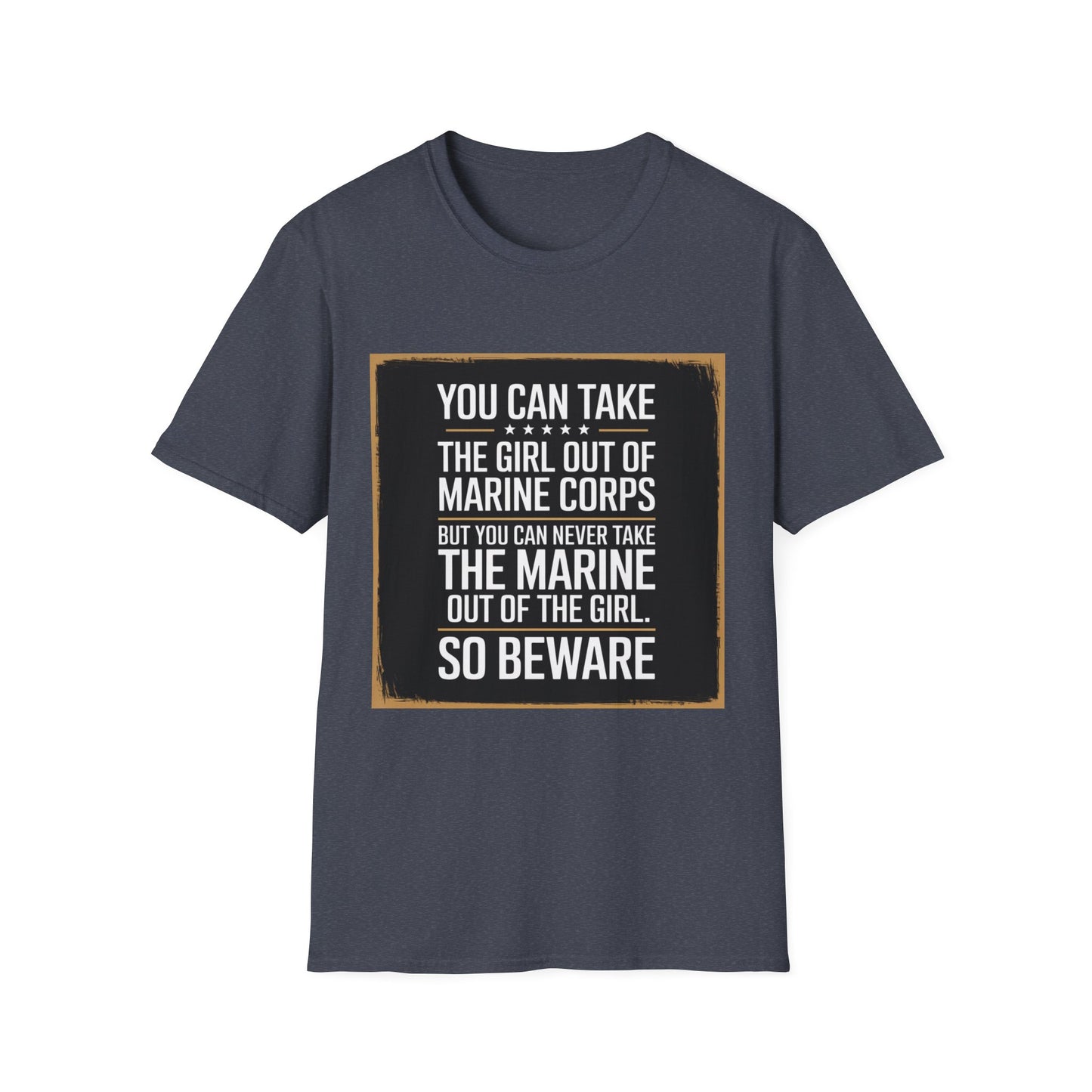 You Can Take the Girl Out of the Marine Corps, Unisex T-Shirt,