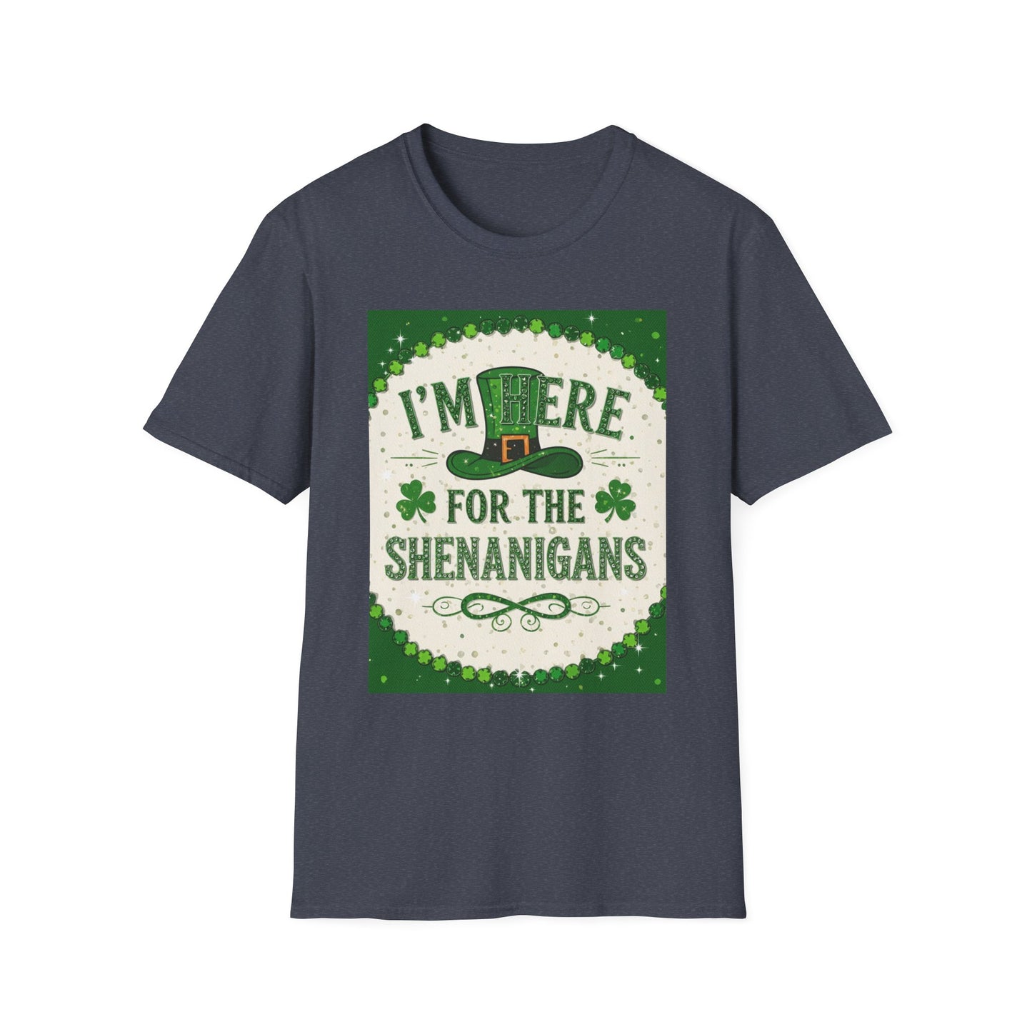 I'm Here For the Shenanigans. Saint Patty's Day Funny T-Shirt — St. Patrick's Day Humor Tee
