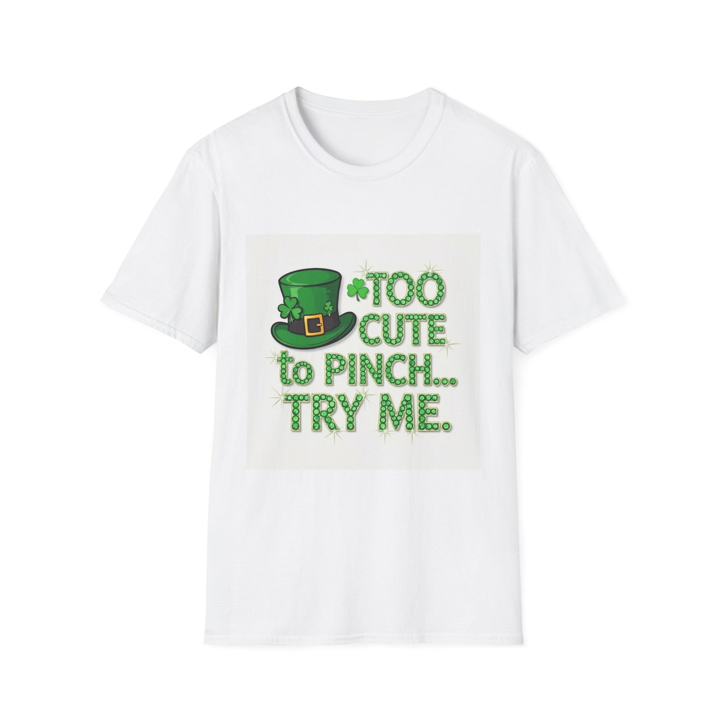 Too Cute To Pinch... Saint Patty's Day Funny T-Shirt — St. Patrick's Day Humor Tee