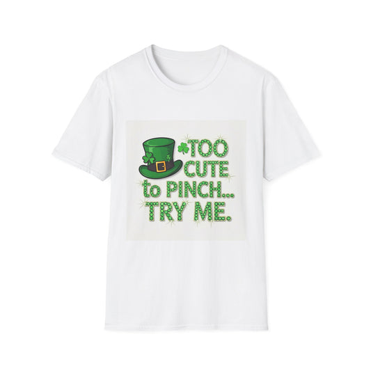 Too Cute To Pinch... Saint Patty's Day Funny T-Shirt — St. Patrick's Day Humor Tee