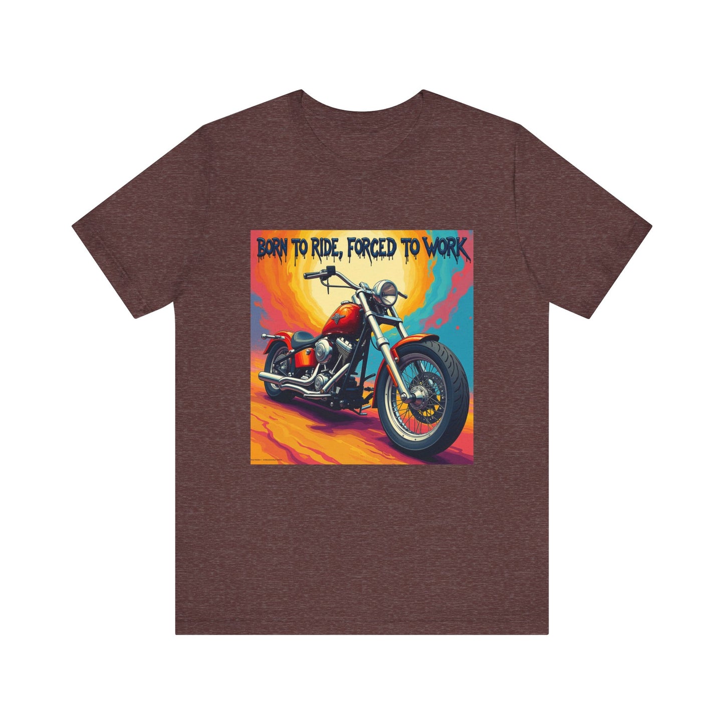 Born to Ride Forced to Work Tee