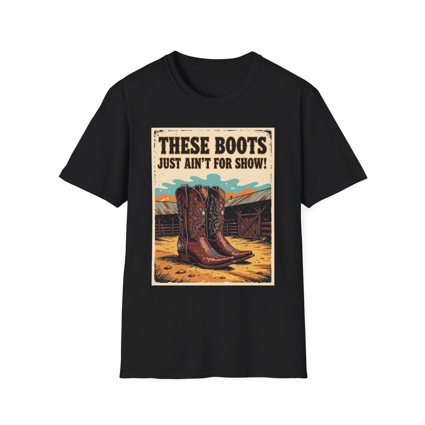 These Boots Just Ain't for Show Western Boho, Unisex T-Shirt,