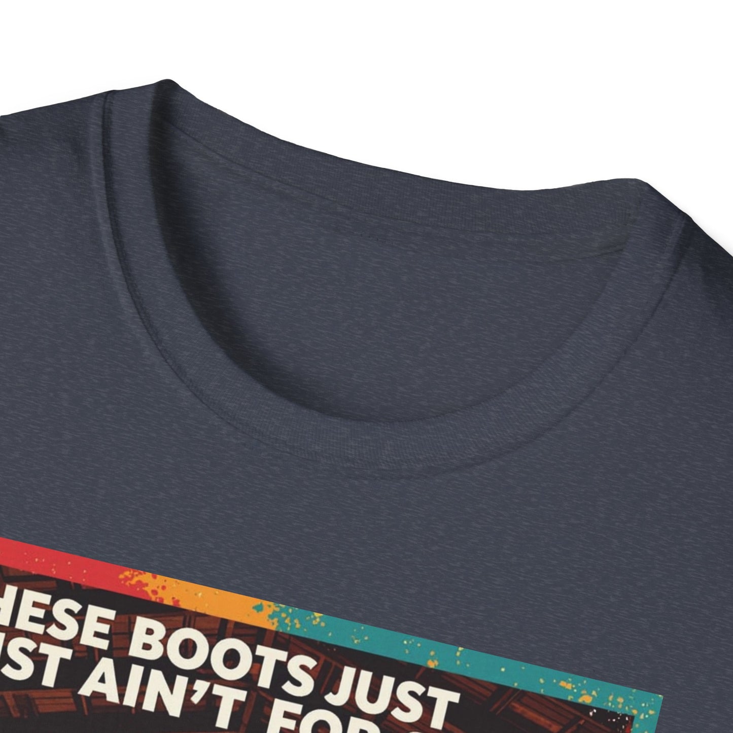 These Boots Just Ain't for Show Western Boho, Unisex T-Shirt,